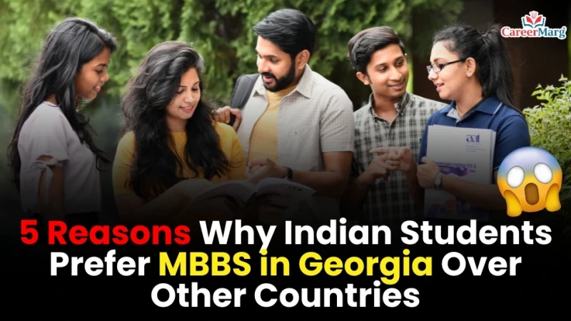 5 Reasons Why Indian Students Prefer MBBS in Georgia Over Other Countries in 2025