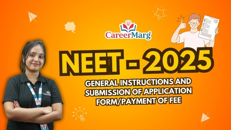 NEET UG 2025 General Instructions and Submission of Application Form - Payment of Fee