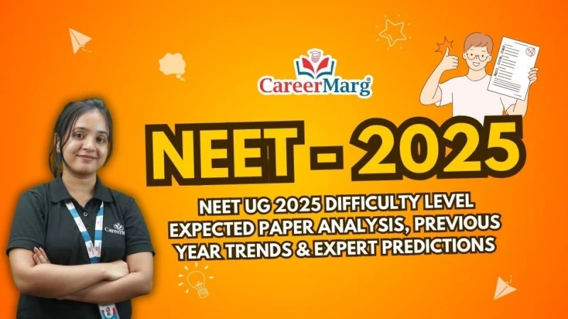 NEET UG 2025 Difficulty Level  Expected Paper Analysis, Previous Year Trends & Expert Predictions