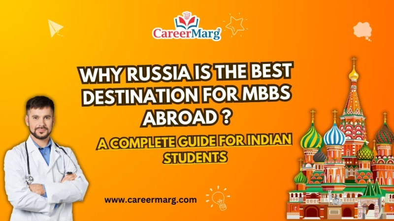 why Russia is the Best Destination for MBBS Abroad  for Indian Student