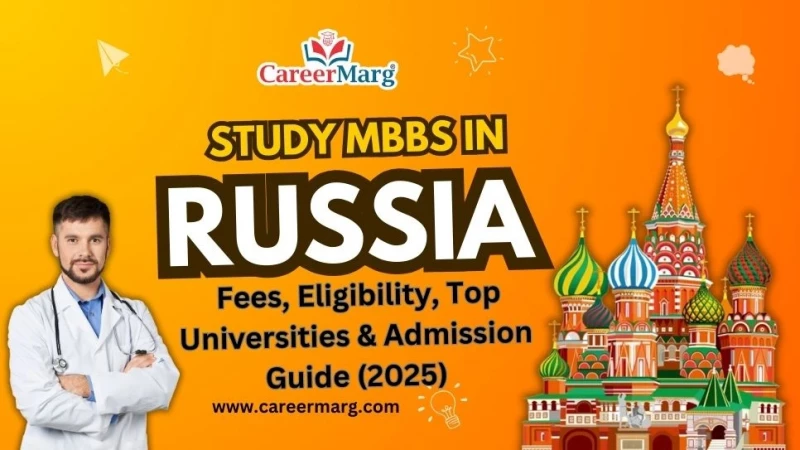 Study MBBS in Russia: Fees, Eligibility, Top Universities & Admission Guide (2025)