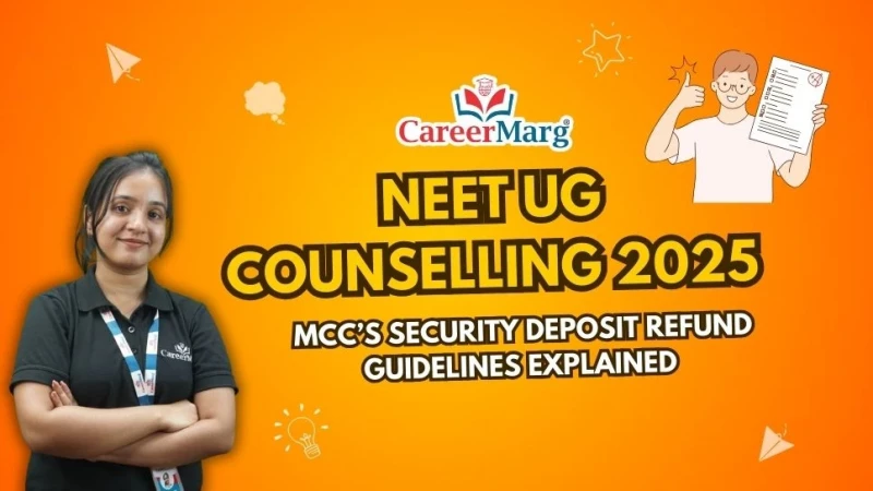 NEET UG Counselling 2025 MCC’s Security Deposit Refund Guidelines Explained