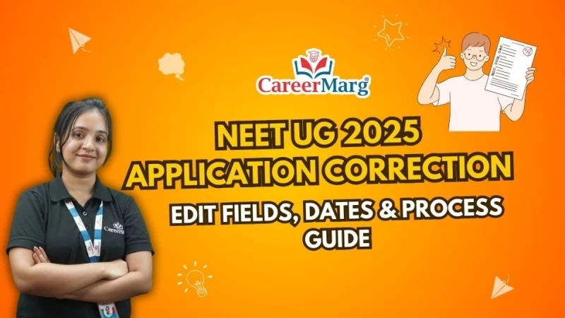 NEET UG 2025 Application Correction Edit Fields, Dates & Process Guide