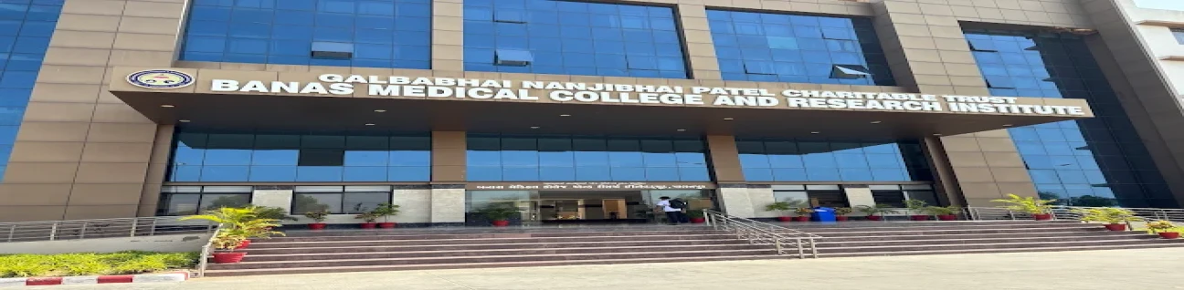 Banas Medical College and Research Institute